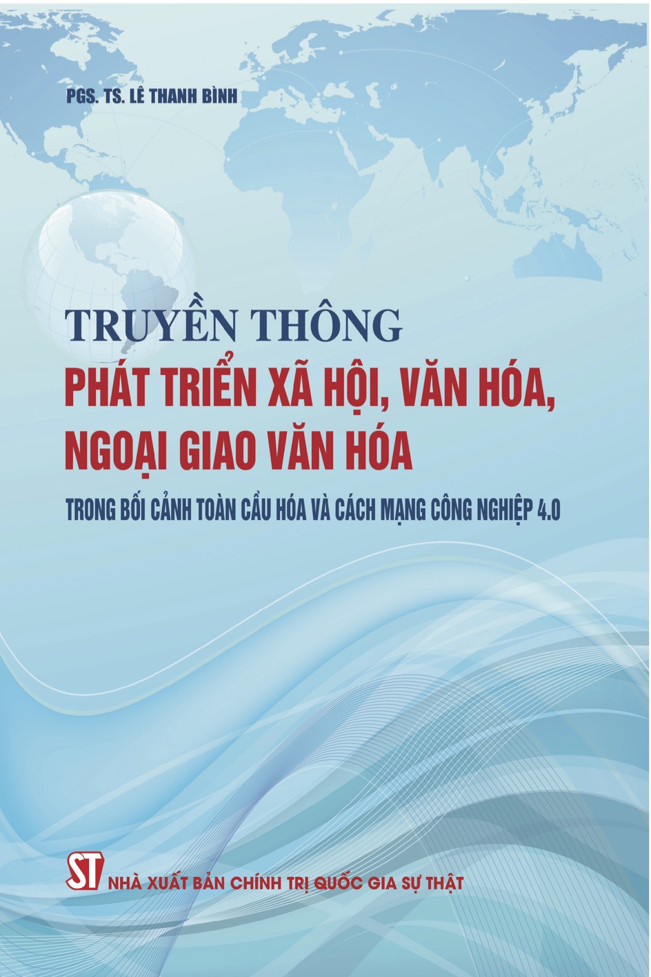 Truyền thông phát triển xã hội, văn hóa, ngoại giao văn hóa trong bối cảnh toàn cầu hóa và cách mạng công nghiệp 4.0