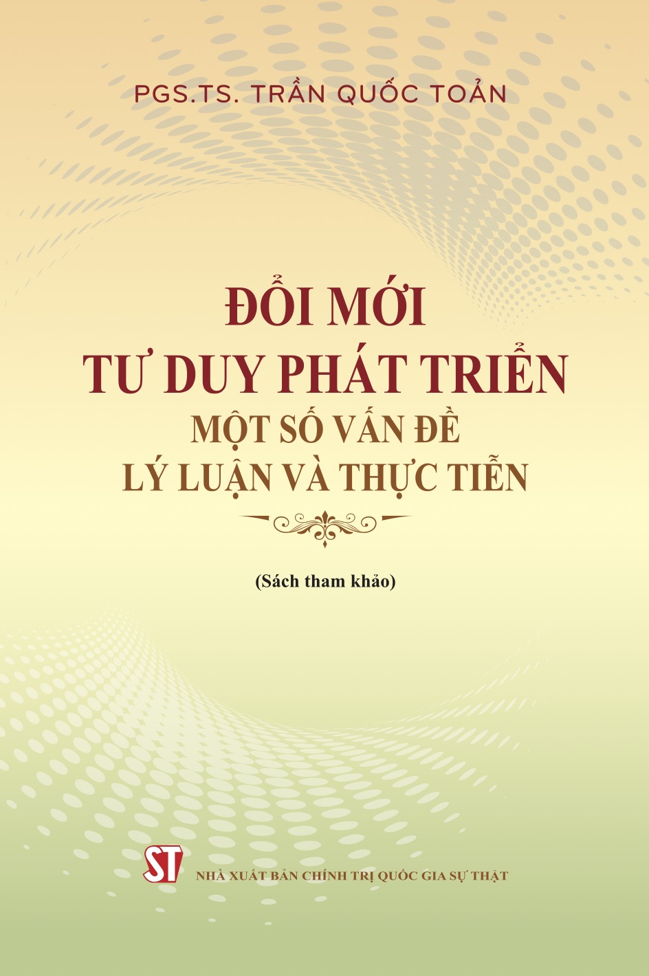 Đổi mới tư duy phát triển - Một số vấn đề lý luận và thực tiễn (Sách tham khảo)