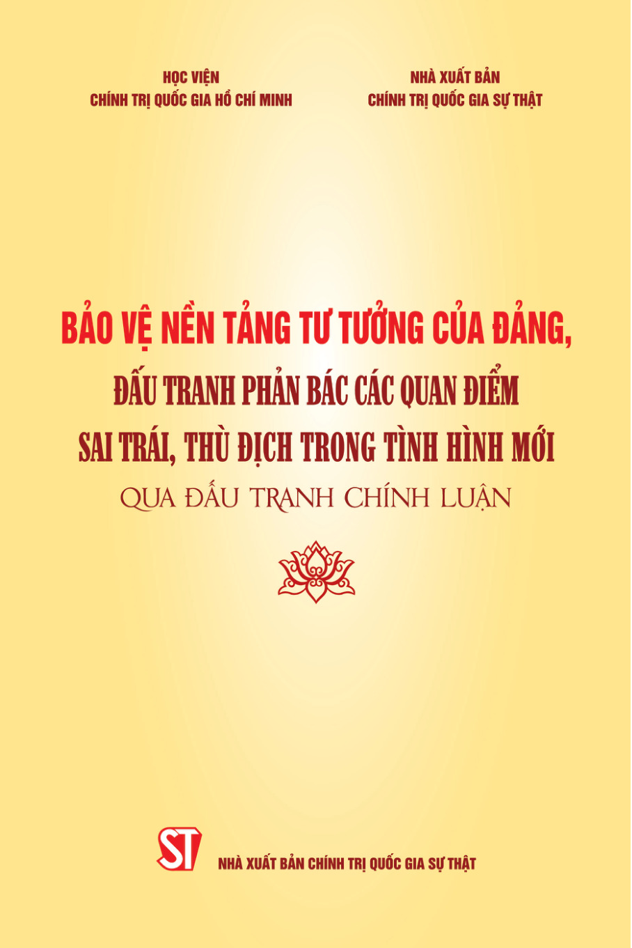 Bảo vệ nền tảng tư tưởng của Đảng, đấu tranh phản bác các quan điểm sai trái, thù địch trong tình hình mới qua đấu tranh chính luận