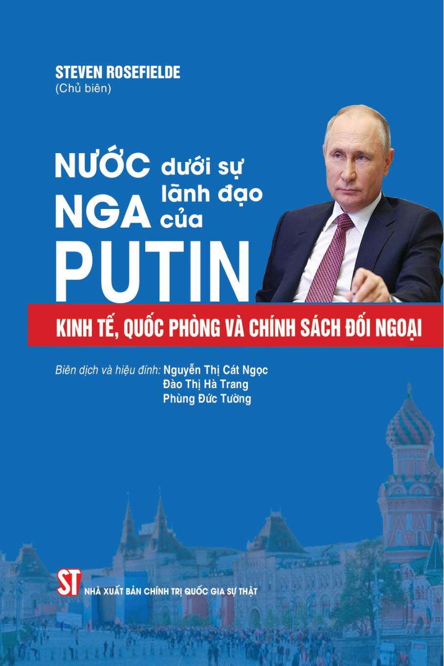 Nước Nga dưới sự lãnh đạo của Putin: Kinh tế, quốc phòng và chính sách đối ngoại