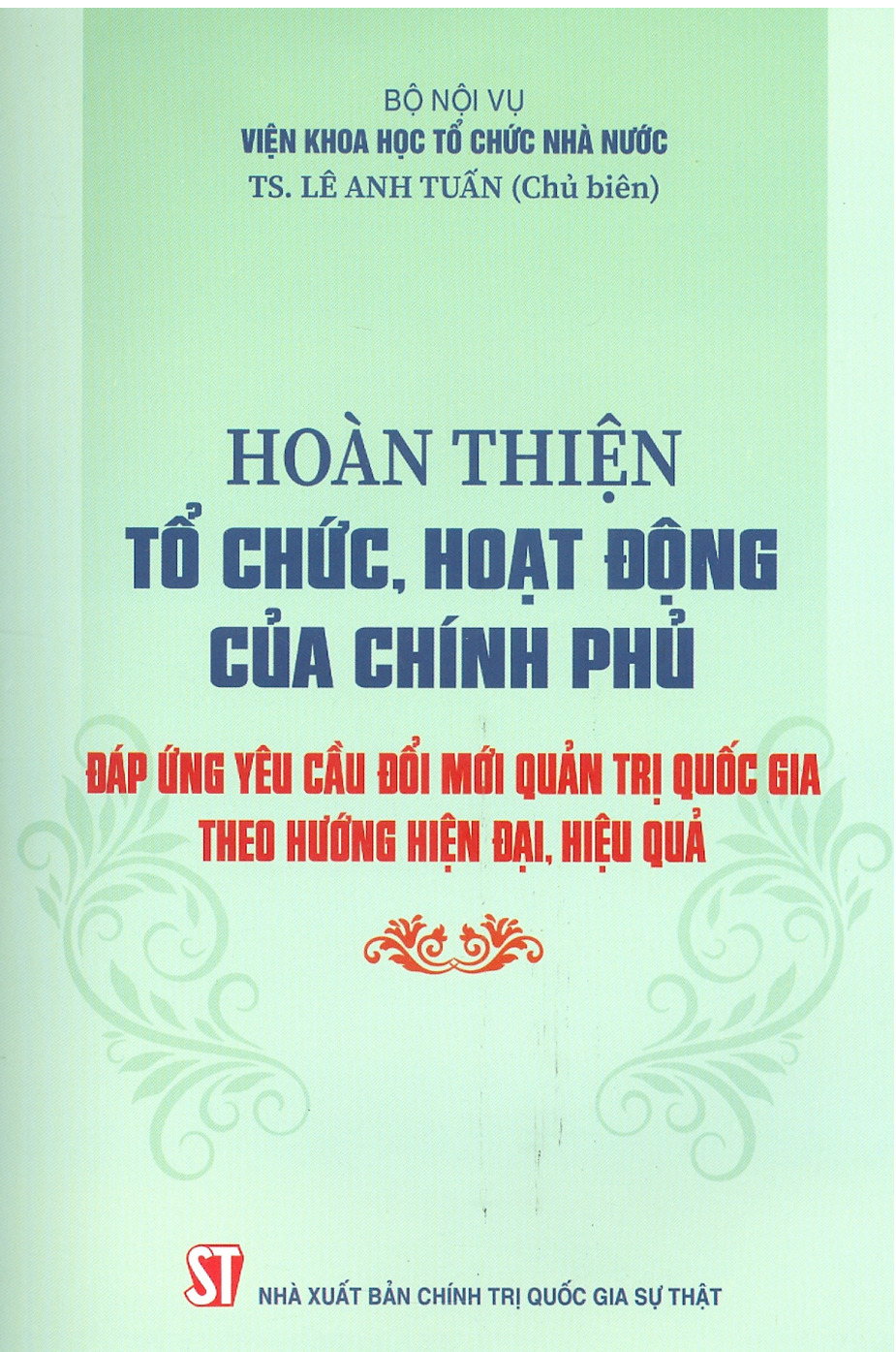 Hoàn thiện tổ chức, hoạt động của chính phủ đáp ứng yêu cầu đổi mới quản trị quốc gia theo hướng hiện đại, hiệu quả