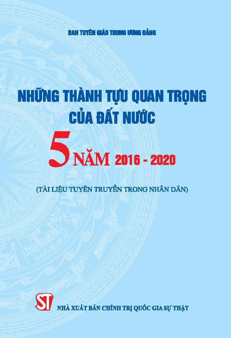 Những thành tựu quan trọng của đất nước 5 năm 2016 - 2020 (Tài liệu tuyên truyền trong nhân dân)