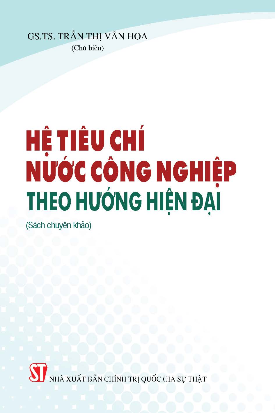 Hệ tiêu chí nước công nghiệp theo hướng hiện đại (Sách chuyên khảo)