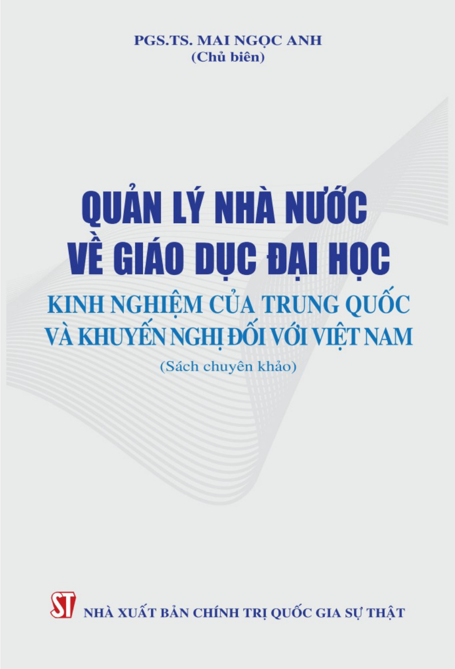 Quản lý nhà nước về giáo dục đại học: Kinh nghiệm của Trung Quốc và khuyến nghị đối với Việt Nam (Sách chuyên khảo)