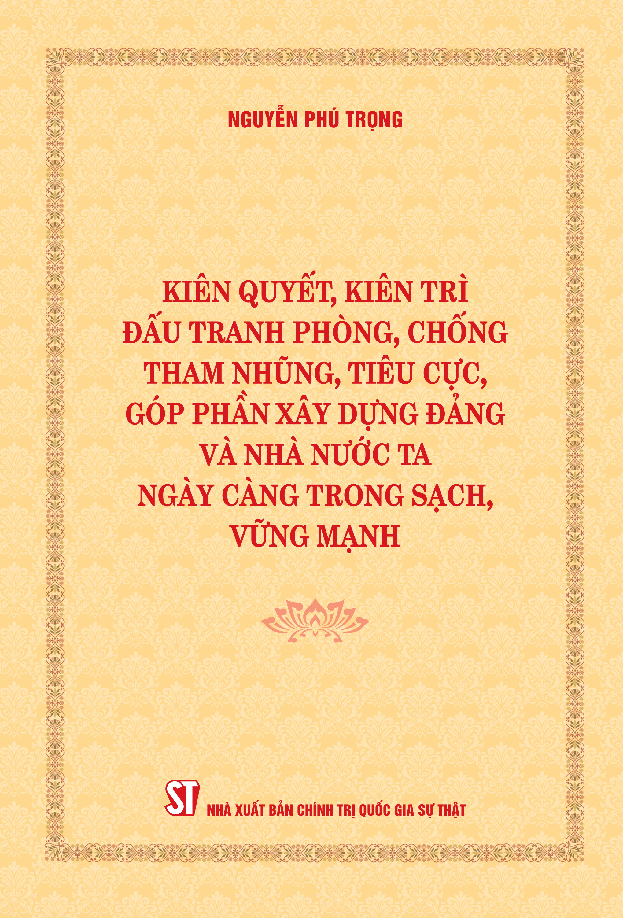Kiên quyết, kiên trì đấu tranh phòng, chống tham nhũng, tiêu cực, góp phần xây dựng Đảng và Nhà nước ta ngày càng trong sạch, vững mạnh