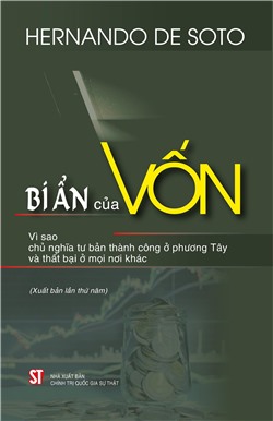 Bí ẩn của vốn - Vì sao chủ nghĩa tư bản thành công ở phương Tây và thất bại ở mọi nơi khác (Xuất bản lần thứ năm)
