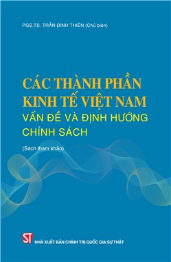 Các thành phần kinh tế Việt Nam: Vấn đề và định hướng chính sách  (Sách tham khảo)
