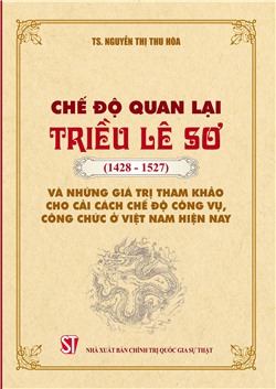 Chế độ quan lại triều Lê sơ (1428-1527) và những giá trị tham khảo cho cải cách chế độ công vụ, công chức ở Việt Nam hiện nay