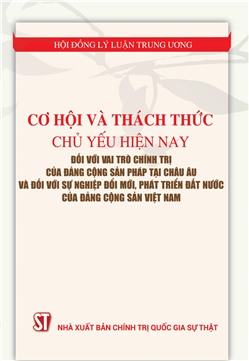 Cơ hội và thách thức chủ yếu hiện nay đối với vai trò chính trị của Đảng Cộng sản Pháp tại châu Âu và đối với sự nghiệp đổi mới, phát triển đất nước của Đảng Cộng sản Việt Nam
