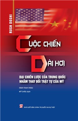 Cuộc chiến dài hơi: Đại chiến lược của Trung Quốc nhằm thay đổi trật tự của Mỹ (Sách tham khảo)
