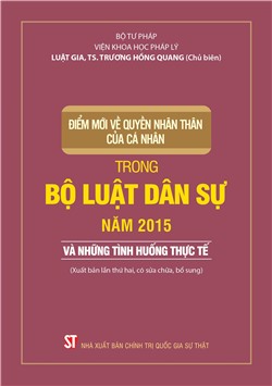 Điểm mới về quyền nhân thân của cá nhân trong Bộ luật Dân sự năm 2015 và những tình huống thực tế (Xuất bản lần thứ hai, có sữa chữa, bổ sung)
