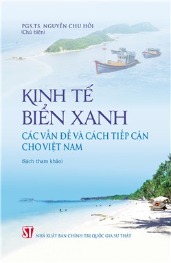 Kinh tế biển xanh: Các vấn đề và cách tiếp cận cho Việt Nam (Sách tham khảo)