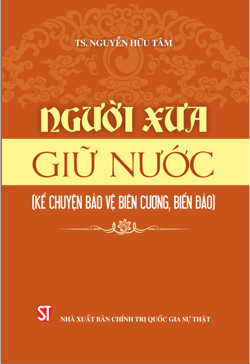 Người xưa giữ nước (kể chuyện bảo vệ biên cương, biển đảo)