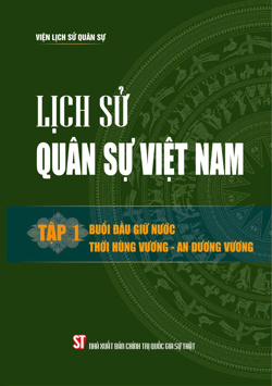 Lịch sử quân sự Việt Nam tập 1: Buổi đầu giữ nước thời Hùng Vương - An Dương Vương