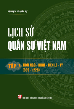 Lịch sử quân sự Việt Nam tập 3: Thời Đinh - Ngô - Tiền Lê - Lý (939 - 1225)