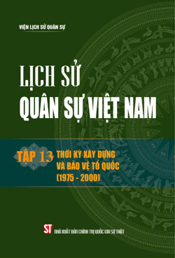 Lịch sử quân sự Việt Nam tập 13: Thời kỳ xây dựng và bảo vệ Tổ quốc