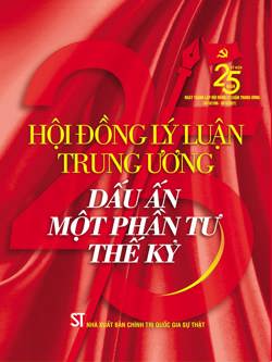 Hội đồng Lý luận Trung ương - Dấu ấn một phần tư thế kỷ