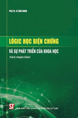 Lôgic học biện chứng và sự phát triển của khoa học (Sách chuyên khảo)