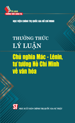 Thường thức lý luận chủ nghĩa Mác - Lênin, tư tưởng Hồ Chí Minh về văn hoá