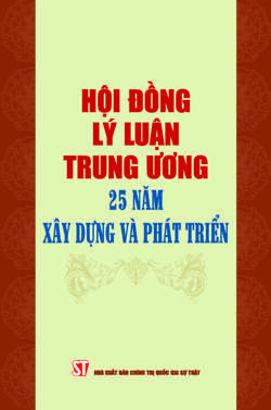 Hội đồng Lý luận Trung ương - 25 năm xây dựng và phát triển