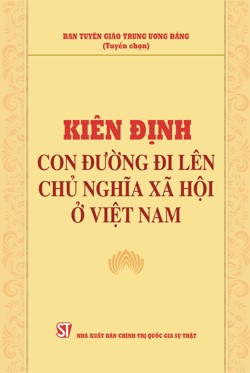 Kiên định con đường đi lên chủ nghĩa xã hội ở Việt Nam