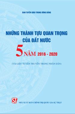 Những thành tựu quan trọng của đất nước 5 năm 2016 - 2020 