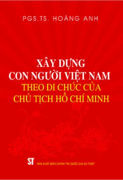 Xây dựng con người Việt Nam theo Di chúc của Chủ tịch Hồ Chí Minh (Xuất bản lần thứ hai, có sửa chữa, bổ sung)