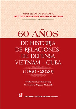 60 năm lịch sử quan hệ quốc phòng Việt Nam - Cuba (60 años de historia de relaciones de defensa Vietnam - Cuba)