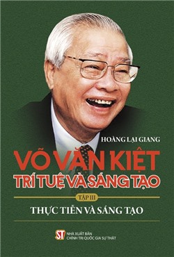 Võ Văn Kiệt: trí tuệ và sáng tạo tập 3 (truyện ký)