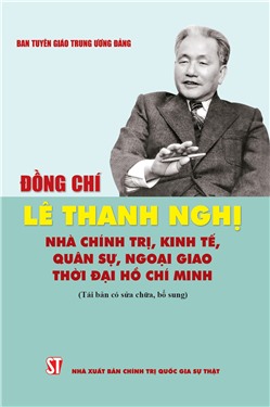 Đồng chí Lê Thanh Nghị - Nhà chính trị, kinh tế, quân sự, ngoại giao thời đại Hồ Chí Minh