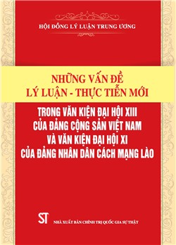 Những vấn đề lý luận - thực tiễn mới trong Văn kiện Đại hội XIII của Đảng Cộng sản Việt Nam và Văn kiện Đại hội XI của Đảng Nhân dân cách mạng Lào
