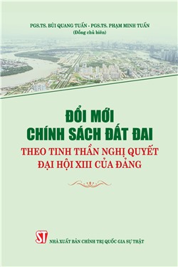 Đổi mới chính sách đất đai theo tinh thần Nghị quyết Đại hội XIII của Đảng