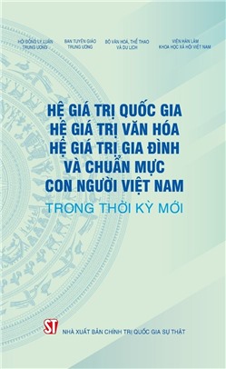 Hệ giá trị quốc gia, hệ giá trị văn hoá, hệ giá trị gia đình và chuẩn mực con người Việt Nam trong thời kỳ mới