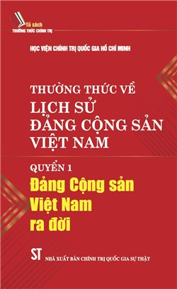 Thường thức về Lịch sử Đảng Cộng sản Việt Nam, Quyển 1 - Đảng Cộng sản Việt Nam ra đời