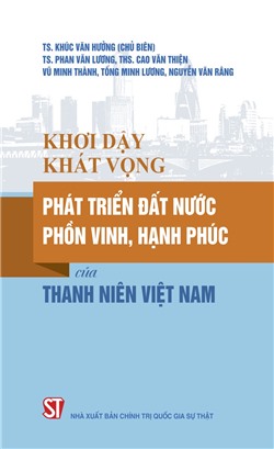 Khơi dậy khát vọng phát triển đất nước phồn vinh, hạnh phúc của thanh niên Việt Nam
