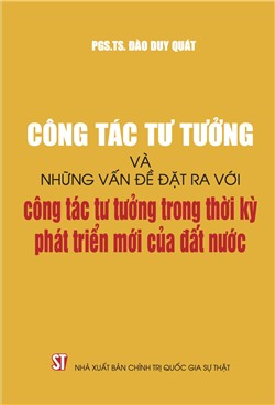 Công tác tư tưởng và những vấn đề đặt ra với công tác tư tưởng trong thời kỳ phát triển mới của đất nước