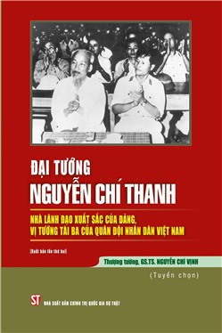 Đại tướng Nguyễn Chí Thanh - Nhà lãnh đạo xuất sắc của Đảng, vị tướng tài ba của Quân đội nhân dân Việt Nam (Xuất bản lần thứ hai)