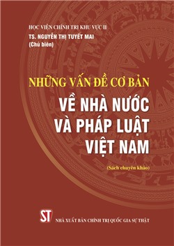 Những vấn đề cơ bản về Nhà nước và pháp luật Việt Nam (Sách chuyên khảo)