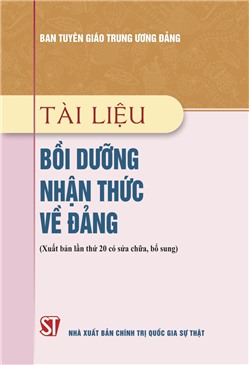 Tài liệu bồi dưỡng nhận thức về Đảng (Xuất bản lần thứ 20 có sửa chữa, bổ sung)