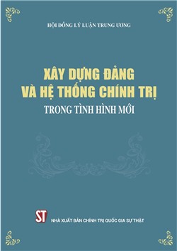 Xây dựng Đảng và hệ thống chính trị trong tình hình mới