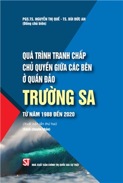 Quá trình tranh chấp chủ quyền giữa các bên ở quần đảo Trường Sa từ năm 1988 đến 2020 (Sách chuyên khảo)