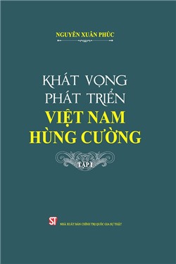 Khát vọng phát triển Việt Nam hùng cường - Tập I