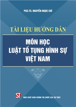 Tài liệu hướng dẫn môn học luật tố tụng hình sự Việt Nam