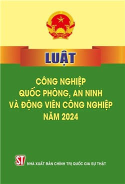 Luật Công nghiệp quốc phòng, an ninh và động viên công nghiệp năm 2024