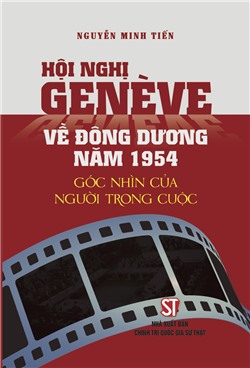 Hội nghị Genève về Đông Dương năm 1954 - Góc nhìn của người trong cuộc