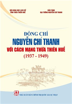 Đồng chí Nguyễn Chí Thanh với cách mạng Thừa Thiên Huế (1937 - 1949)