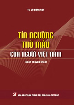 Tín ngưỡng thờ Mẫu của người Việt Nam  (Sách chuyên khảo)