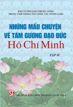 Những mẩu chuyện về tấm gương đạo đức Hồ Chí Minh, Tập II