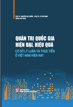 Quản trị quốc gia hiện đại, hiệu quả cơ sở lý luận và thực tiễn ở Việt Nam hiện nay