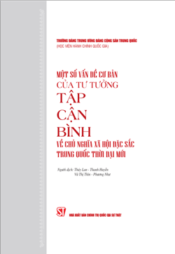 Một số vấn đề cơ bản của tư tưởng Tập Cận Bình về chủ nghĩa xã hội đặc sắc Trung Quốc thời đại mới